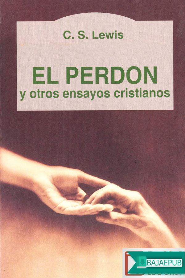 El perdón y otros ensayos cristianos