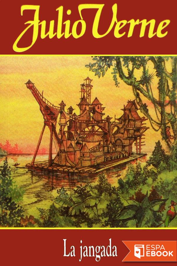 La jangada: 800 leguas por el Amazonas